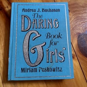The Daring Book for Girls: Sports, Relationships, Career, and so much more!